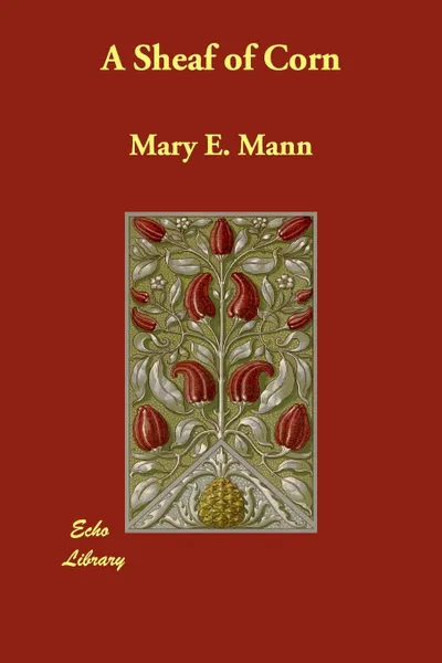 Обложка книги A Sheaf of Corn, Mary E. Mann