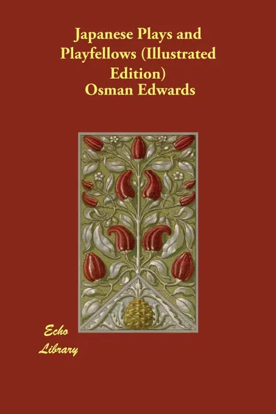 Обложка книги Japanese Plays and Playfellows (Illustrated Edition), Osman Edwards