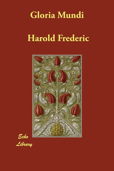 Обложка книги Gloria Mundi, Harold Frederic