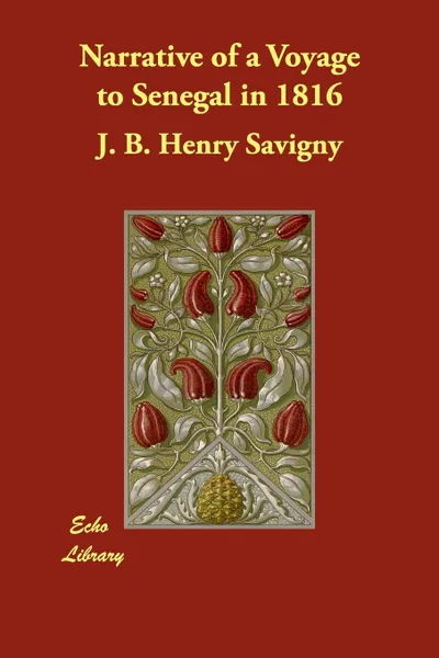 Обложка книги Narrative of a Voyage to Senegal in 1816, J. B. Henry Savigny