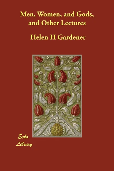 Обложка книги Men, Women, and Gods, and Other Lectures, Helen H. Gardener