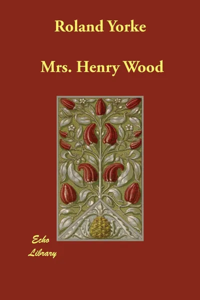 Обложка книги Roland Yorke, Mrs. Henry Wood