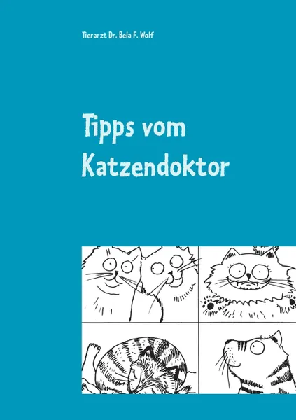 Обложка книги Tipps vom Katzendoktor, Bela F. Wolf