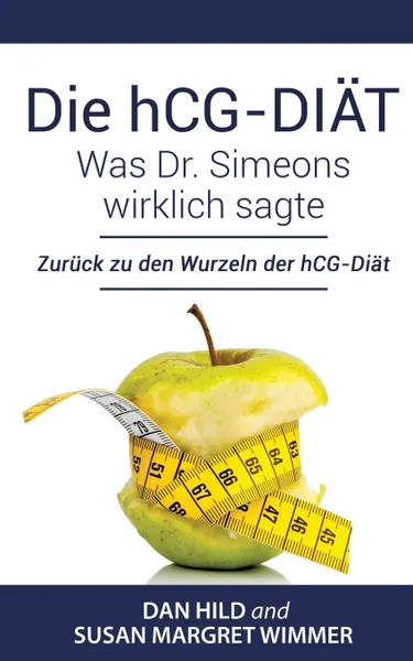 Обложка книги Die hCG-Diat. Was Dr. Simeons wirklich sagte, Dan Hild, Susan Margret Wimmer