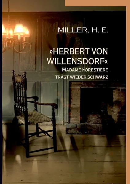 Обложка книги Herbert von Willensdorf Madame Forestiere tragt wieder schwarz, H. E. Miller