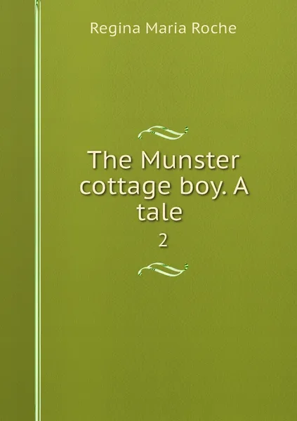 Обложка книги The Munster cottage boy. A tale . 2, Regina Maria Roche