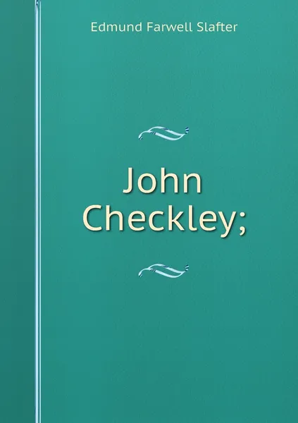 Обложка книги John Checkley;, Edmund Farwell Slafter