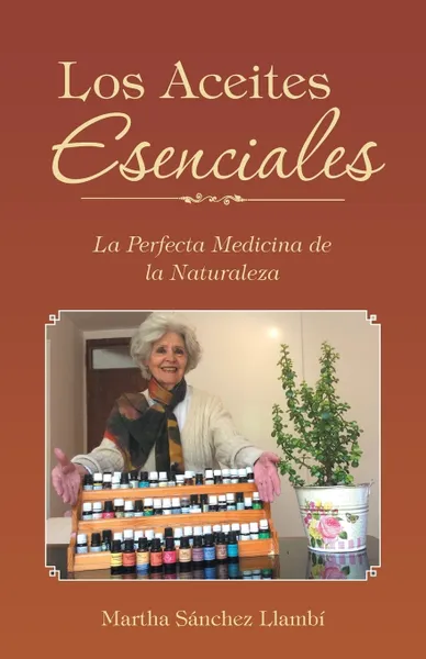 Обложка книги Los Aceites Esenciales. La Perfecta Medicina de la Naturaleza, Martha Sánchez Llambí