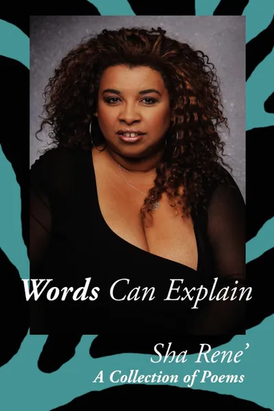 Обложка книги Words Can Explain. A Collection of Poems, Sha Rene'
