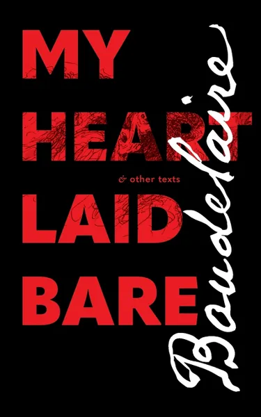 Обложка книги My Heart Laid Bare. & other texts, Charles Baudelaire, Rainer J. Hanshe