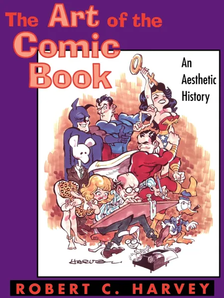 Обложка книги The Art of the Comic Book. An Aesthetic History, Robert C. Harvey