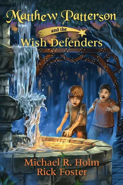 Обложка книги Matthew Patterson and the Wish Defenders, Michael R Holm, Rick Foster