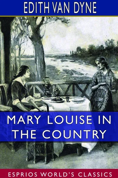 Обложка книги Mary Louise in the Country (Esprios Classics), Edith Van Dyne