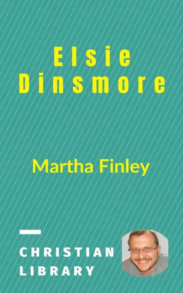 Обложка книги Elsie Dinsmore, Martha Finley