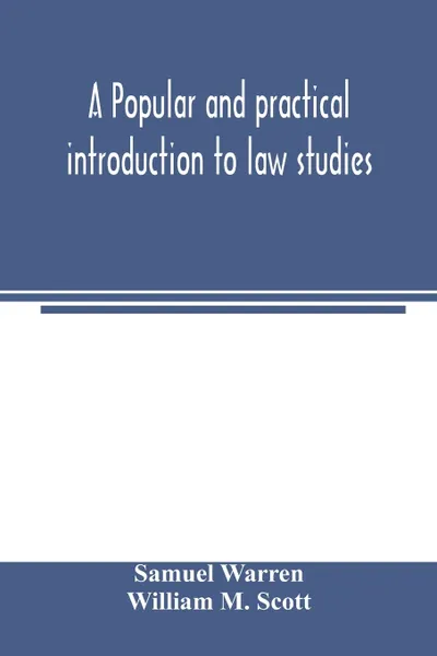 Обложка книги A popular and practical introduction to law studies, Samuel Warren, William M. Scott