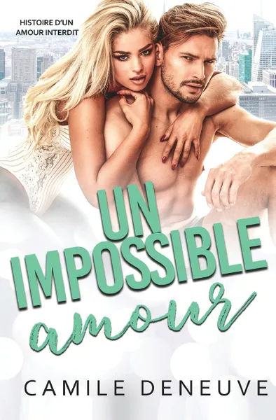 Обложка книги Un impossible amour. Histoire d'un amour interdit, Camile Deneuve, TBD