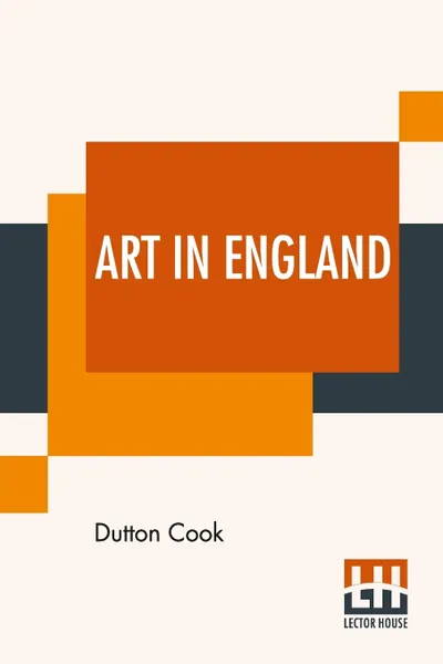 Обложка книги Art In England. Notes And Studies, Dutton Cook