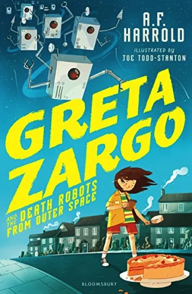 Обложка книги Greta Zargo and the Death Robots from Outer Space, A. F. Harrold