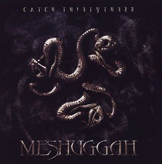 Meshuggah - Catch Thirtythree (1CD-Аудио, Россия 2005)