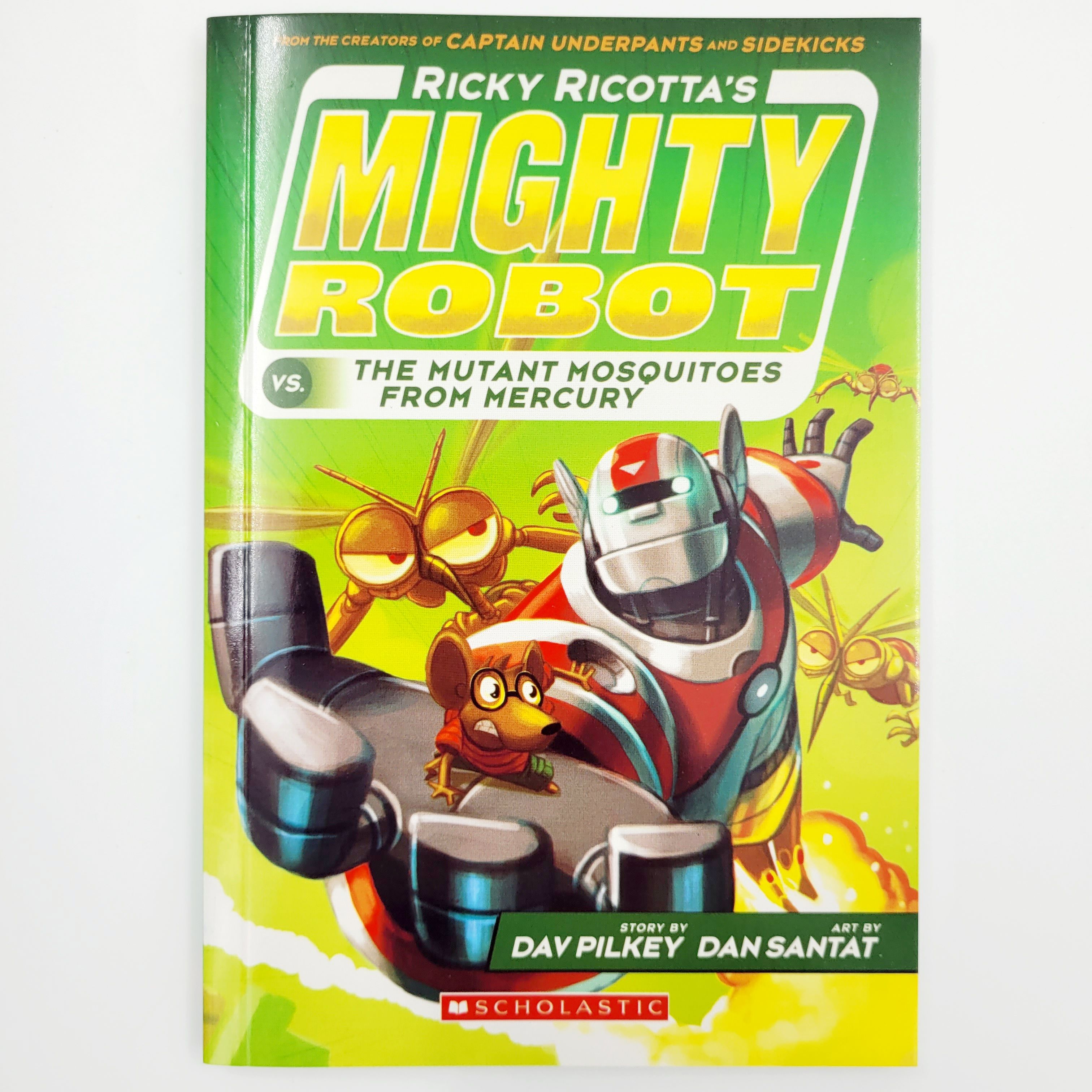 Ricky Rickotta's Mighty Robot vs. The Mutant Mosquitoes From Mercury. Story by Dav Pilkey. Art by Dan Santat. | Pilkey Dav