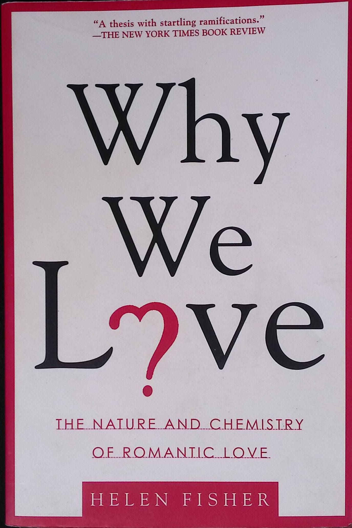 Why We Love? The Nature and Chemistry of Romantic Love