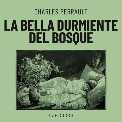 La bella durmiente del bosque | Перро Шарль | Электронная аудиокнига