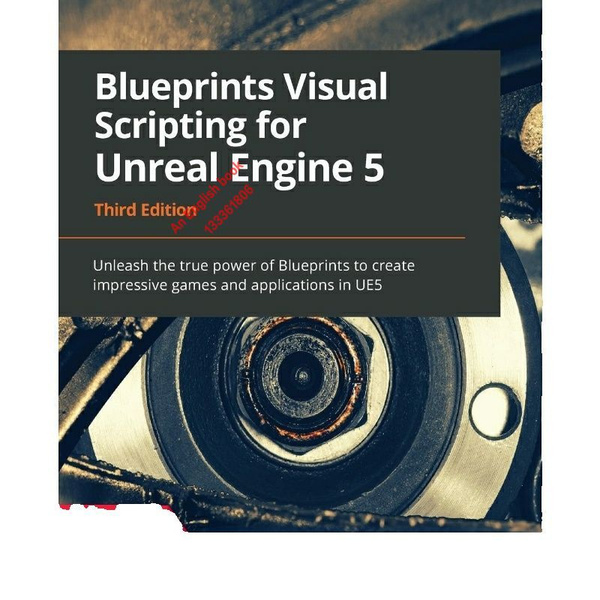 Blueprints Visual Scripting for Unreal Engine 5: Unleash the true power ...