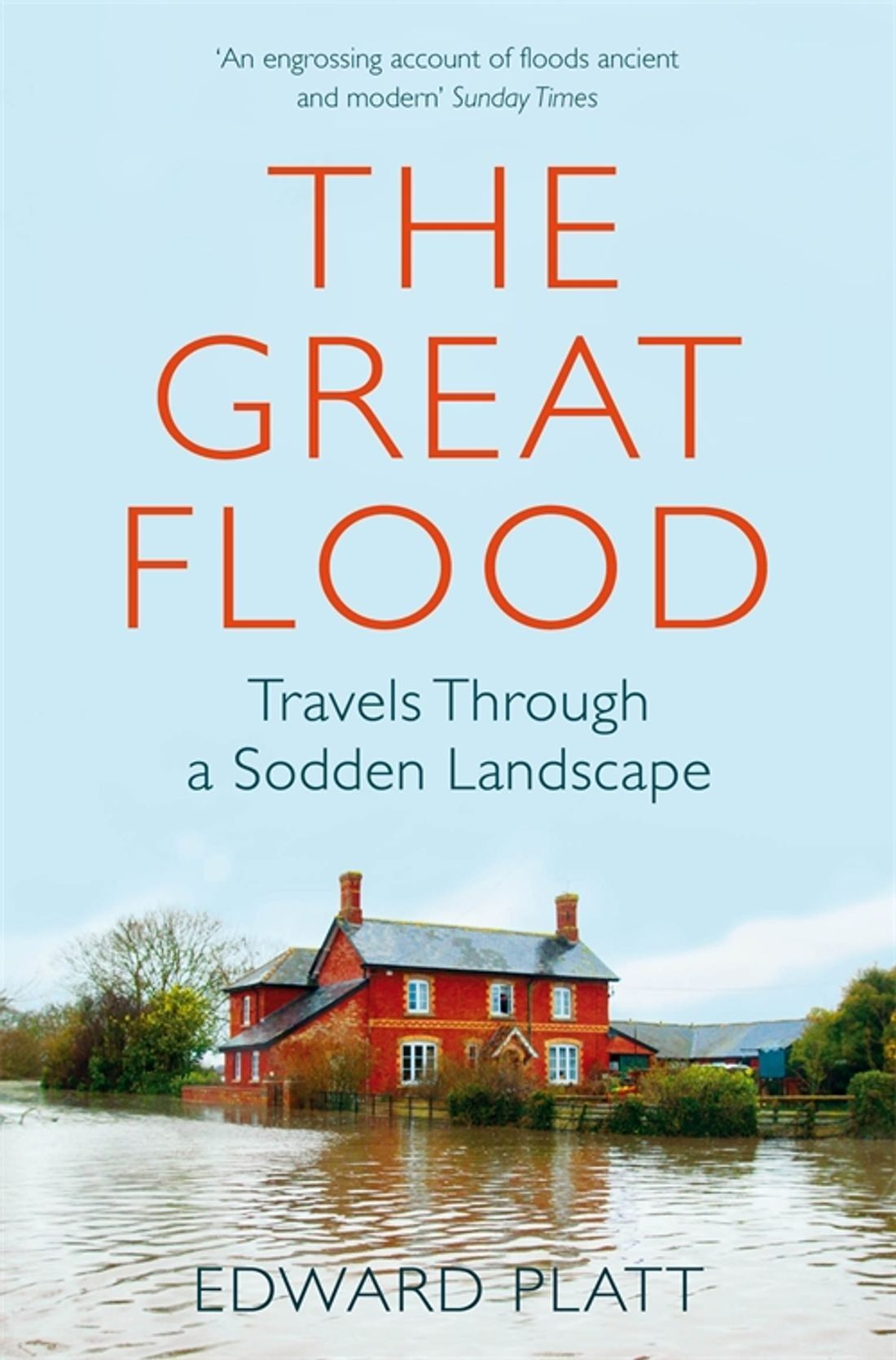 The Great Flood. Travels Through a Sodden Landscape / Книга на Английском