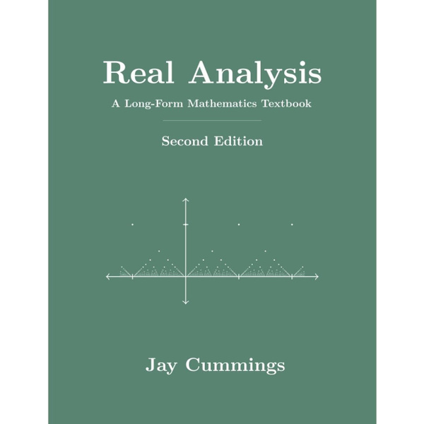Real Analysis: A Long-Form Mathematics Textbook (The Long-Form Math ...