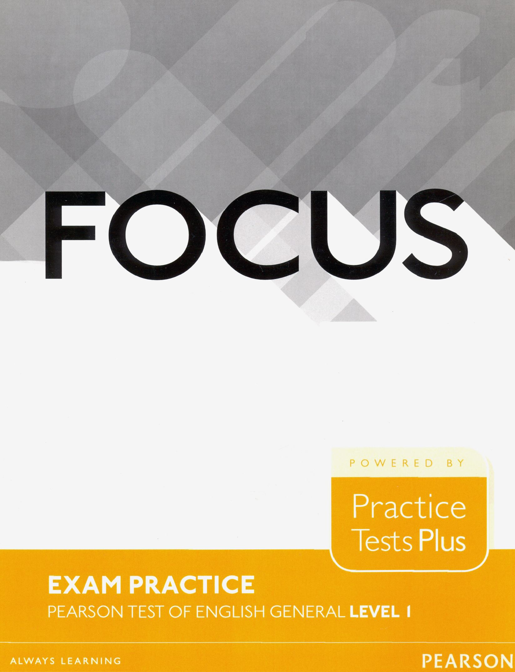 Focus 3 Pearson. Focus 2 Pearson. Focus 1 Practice Tests Plus. Focus 4 Exam Practice.