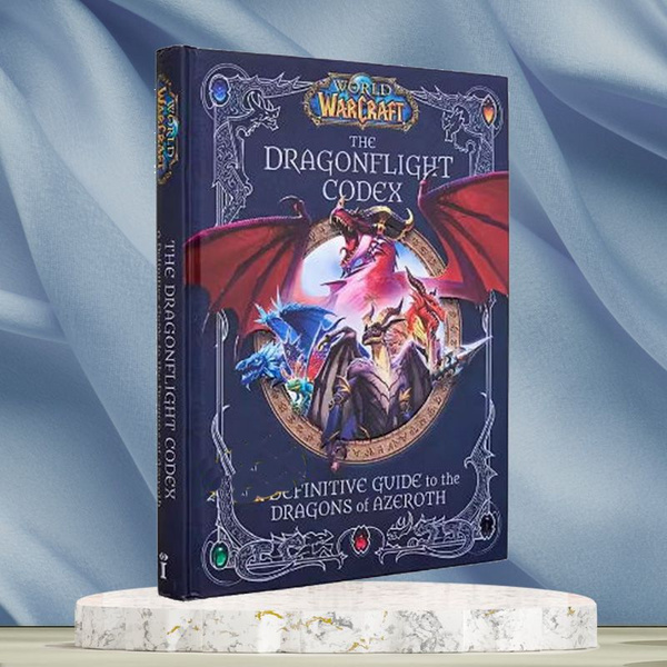 The World of Warcraft: The Dragonflight Codex: (A Definitive Guide to ...