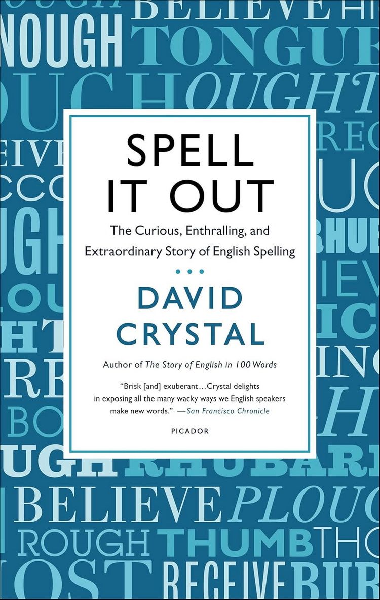 Spell It Out: The Singular Story of English Spelling. Crystal D.