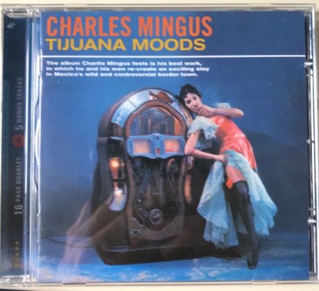 CHARLES MINGUS Tijuana Moods Компакт-диск