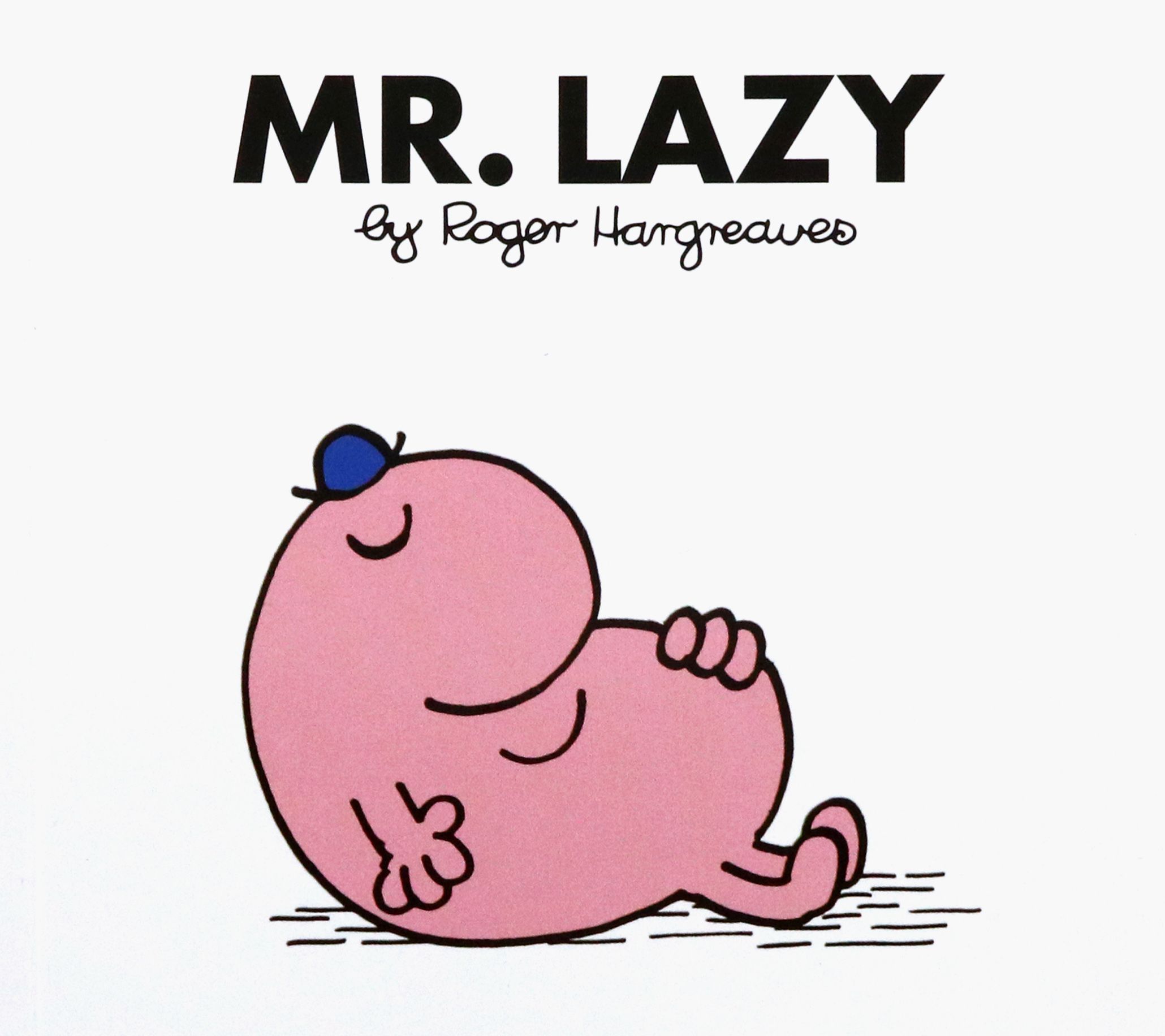 I m being lazy. Roger hargreaves. lazy. be lazy. don&#039;t be lazy.