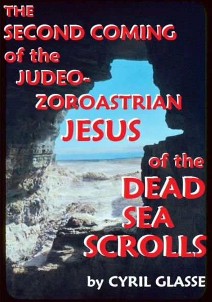 The Second Coming of the Judeo-Zoroastrian Jesus of the Dead Sea Scrolls | Cyril Glasse | Электронная книга