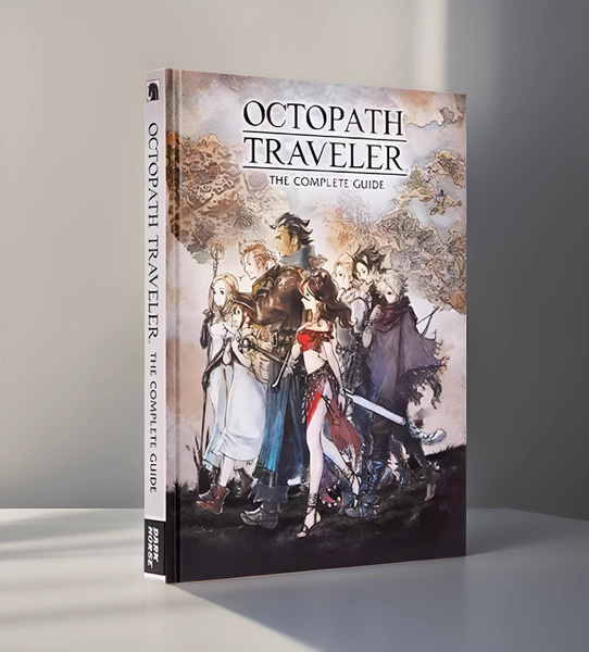 Octopath Traveler The Complete Guide Square Enix. Complete Guide to ...