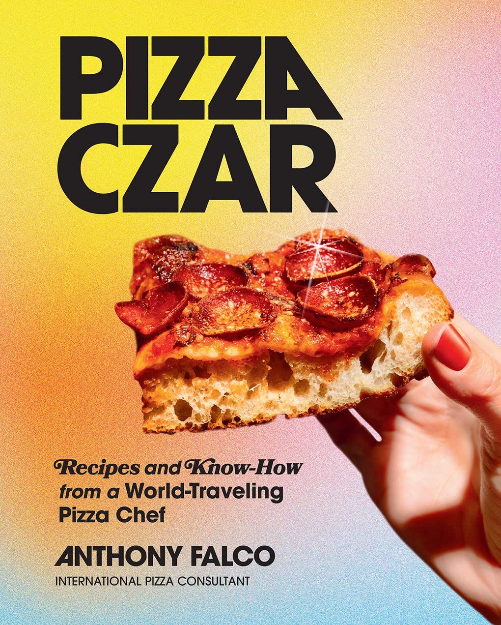 Pizza Czar: Recipes and Know-how from a World-traveling Pizza Chef