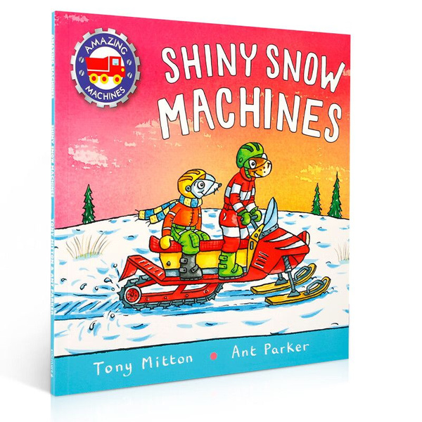 Amazing Machines: Shiny Snow Machines | Mitton Tony - купить с ...