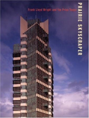 Prairie Skyscraper: Frank Lloyd Wright's Price Tower - купить с ...