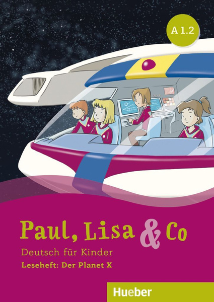 Paul, Lisa & Co. A1.2. Leseheft. Der Planet X. Deutsch fur Kinder ...