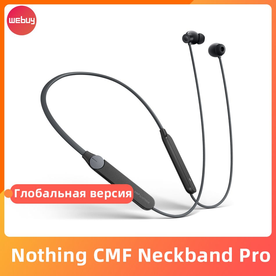 NothingCMFNeckbandProБеспроводныенаушникиBluetoothАктивноешумоподавлениена50дБобеспечивает37часовавтономнойработы