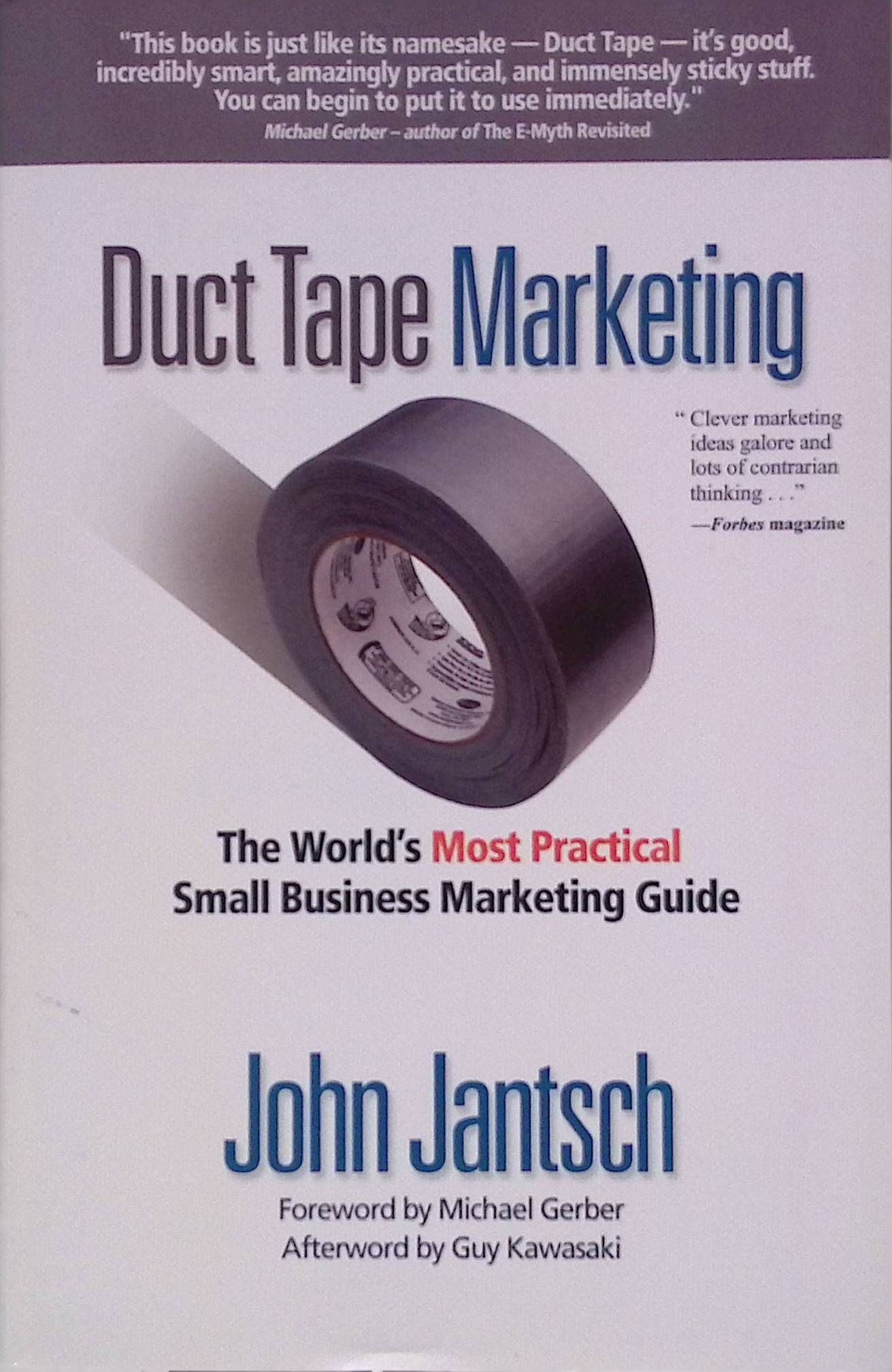 Duct Tape Marketing: The World's Most Practical Small Business Marketing Guide