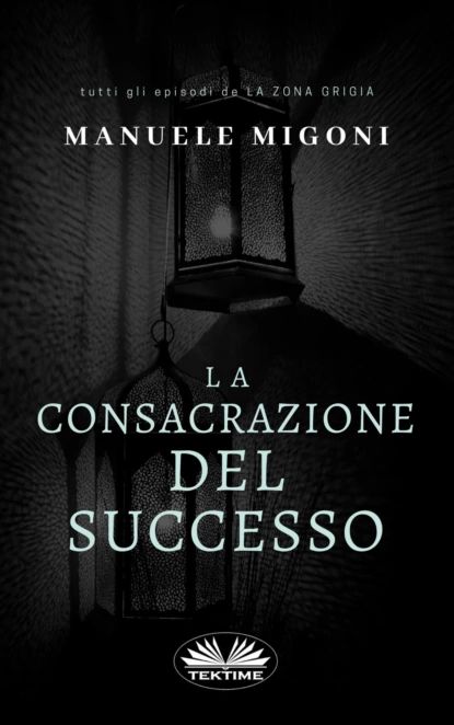 La Consacrazione Del Successo | Migoni Manuele | Электронная книга