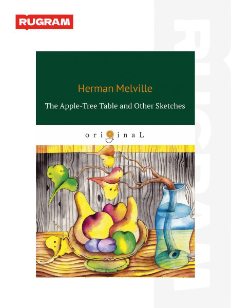 The Apple-Tree Table and Other Sketches. Стол из яблони и другие ...