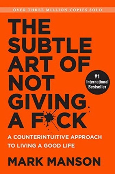 Manson Mark, The Subtle Art of Not Giving a F*ck: A Counterintuitive ...