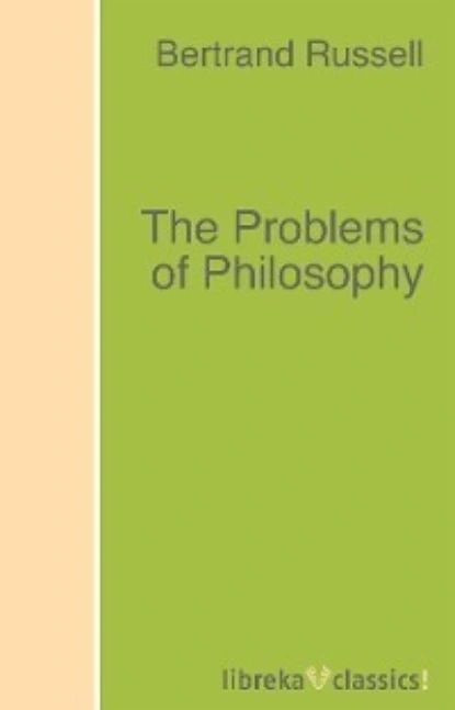 The Problems of Philosophy | Рассел Бертран | Электронная книга