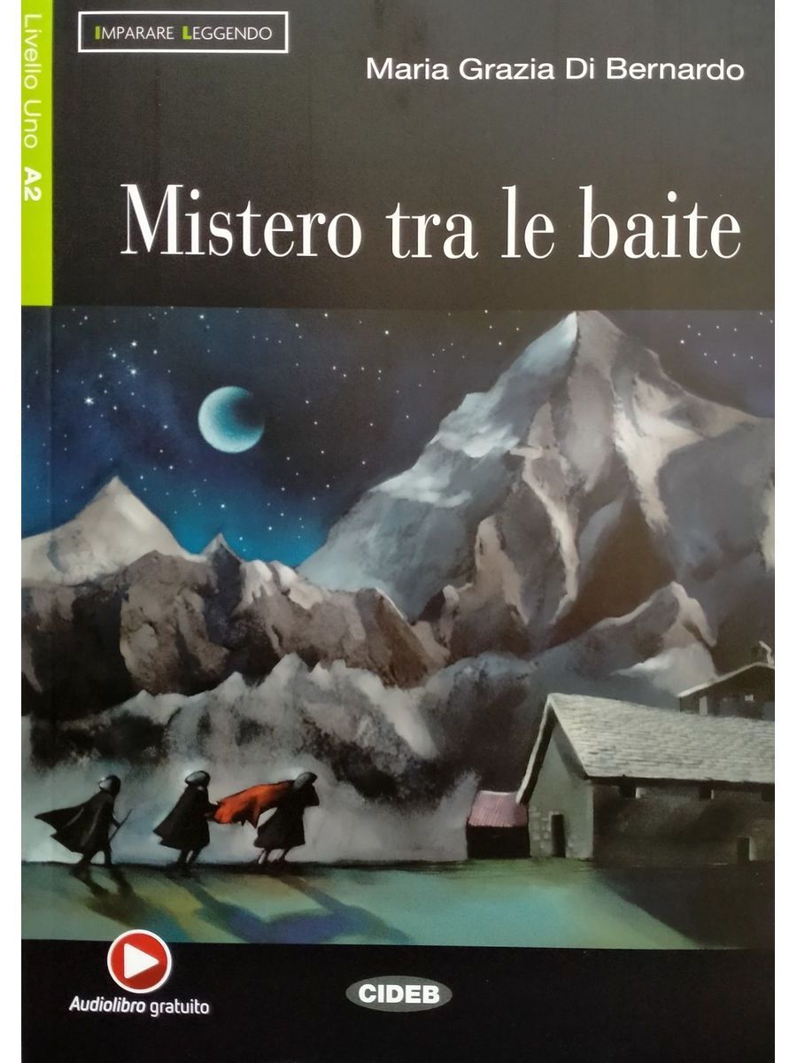 Imparare Leggendo A2 Mistero Tra le Baite + audio адаптированная книга для чтения на итальянскиом | Di Bernardo Maria Grazia