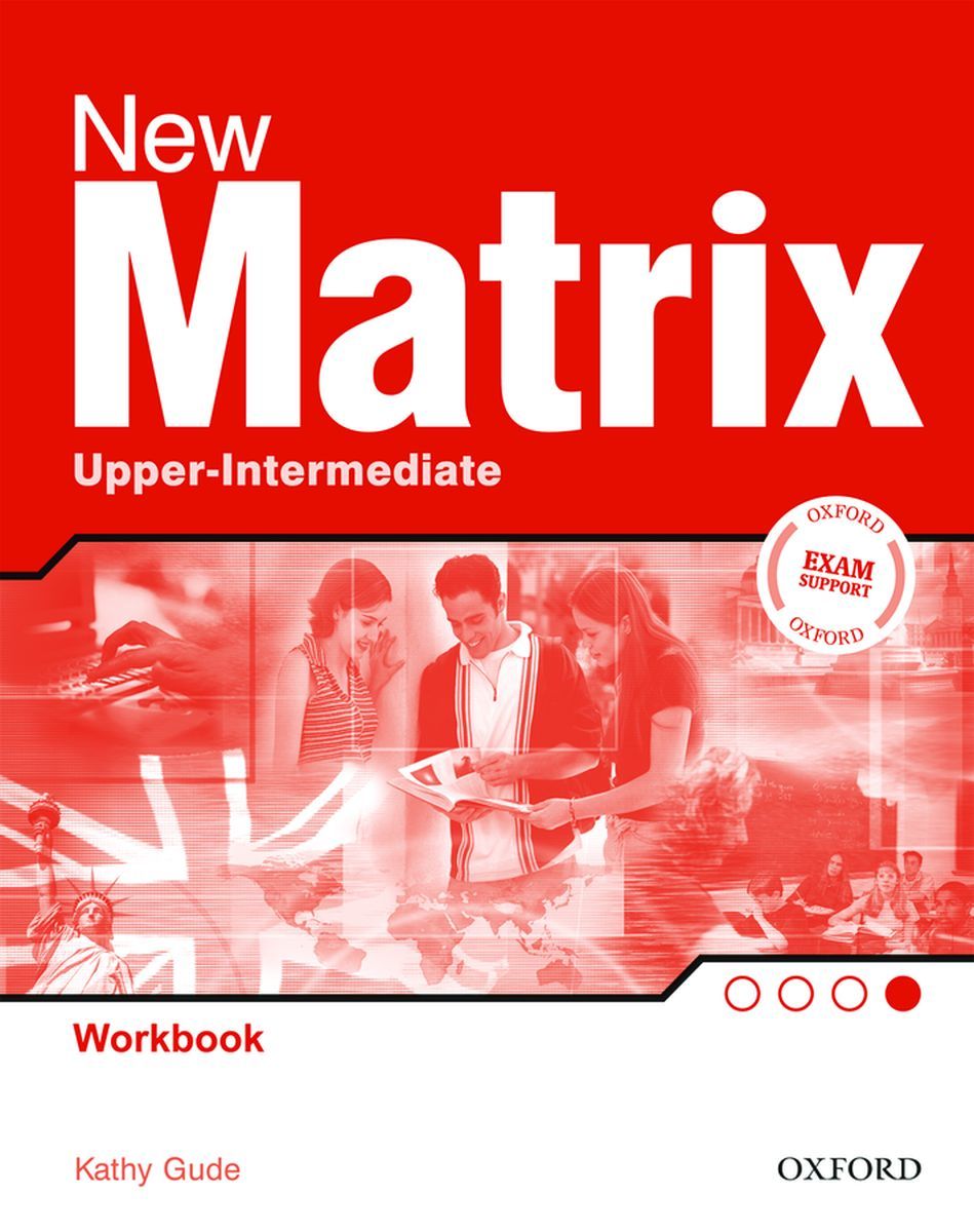 Oxford upper intermediate student book. New Matrix Upper-Intermediate. New Matrix Intermediate. Upper Intermediate. Matrix 7 Workbook.