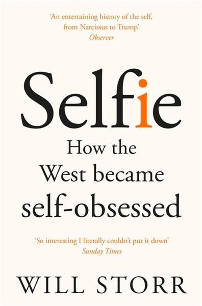 Selfie. How the West Became Self-Obsessed | Storr Will - купить с ...