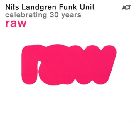 NILS LANDGREN FUNK UNIT Raw Компакт-диск